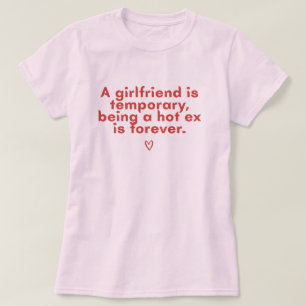 Lustiges Heißes Ex-Zitat T-Shirt für Frauen 