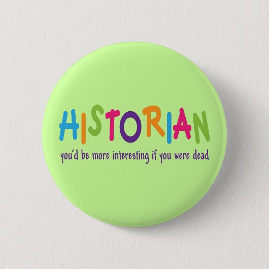 Lustiges Historiker-Zitat-Regenbogen-Job-Geschenk Button (Vorderseite)