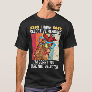 Lustiges Huhn Ich habe einen Selective Hearing-Far T-Shirt