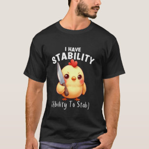 Lustiges Huhn, ich habe Stabilität, die Fähigkeit  T-Shirt