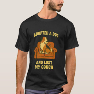 Lustiges Hunde-Adoptions-Zitat-Sofa für Frauen Män T-Shirt