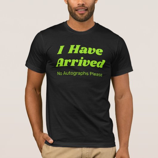 Lustiges Ich Bin Angekommen T-Shirt  (Vorderseite)