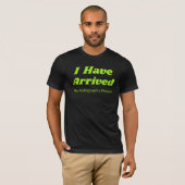 Lustiges Ich Bin Angekommen T-Shirt  (Vorne ganz)