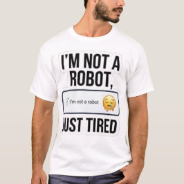 Lustiges "Ich bin kein Roboter, nur müde" Captcha  T-Shirt