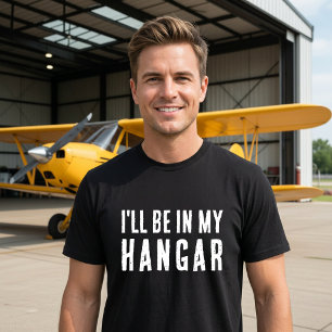 Lustiges 'Ich werde in meinem Hangar sein' Aviatio T-Shirt