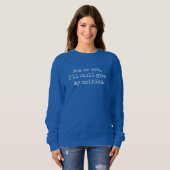 Lustiges Ironisches Zitat Frag mich oder nicht, ic Sweatshirt (Vorne ganz)
