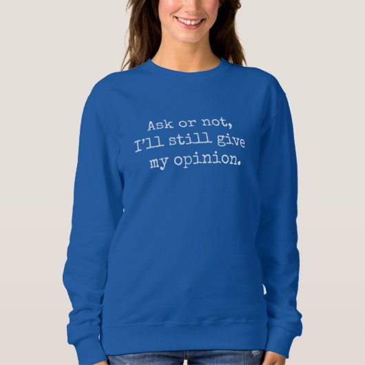 Lustiges Ironisches Zitat Frag mich oder nicht, ic Sweatshirt (Vorderseite)