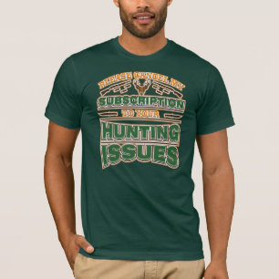 Lustiges Jagd-Frage-Gag-Aussagen-Neuheits-Geschenk T-Shirt
