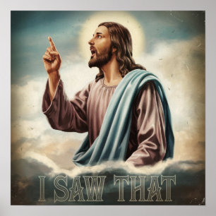 Lustiges Jesus-Meme-Zitat Ich habe das gesehen Chr Poster