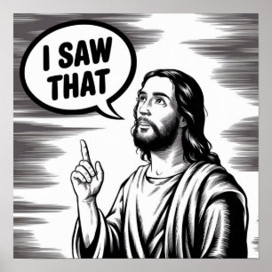 Lustiges Jesus-Meme-Zitat Ich sah das Christlich Poster