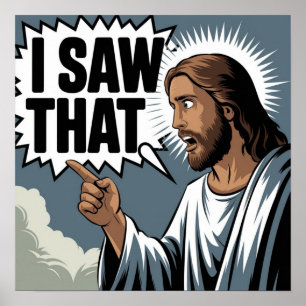 Lustiges Jesus-Meme-Zitat Ich sah das Christlich Poster