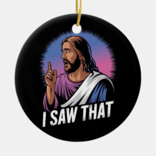 Lustiges Jesus-Meme-Zitat Ich sah das christliche  Keramik Ornament
