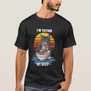 Lustiges Katzen-Meme Ich Versuche Mein Bestes T-Shirt