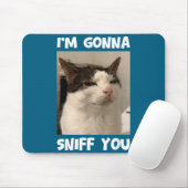 Lustiges Katzen-Meme Ich werde dich schnüffeln Sel Mousepad (Mit Mouse)