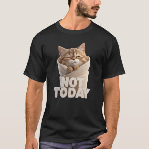 Lustiges Katzen-T-Shirt Nicht heute, faule Katze T-Shirt