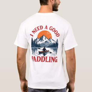 Lustiges Kayaking-T-Shirt - Ich brauche ein gutes T-Shirt