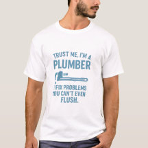Lustiges Klempner-T-Shirt – „Vertrauen Sie mir, ic