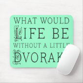 Lustiges Komponist-Leben ohne Dvorak Geschenk Mousepad (Mit Mouse)