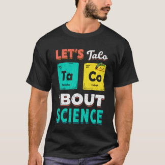 Lustiges Lasst uns Taco 'Bout Science Chemie Lehre T-Shirt