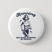 Lustiges Laufen Weil Mord Falsch ist Retro Button (Vorderseite)