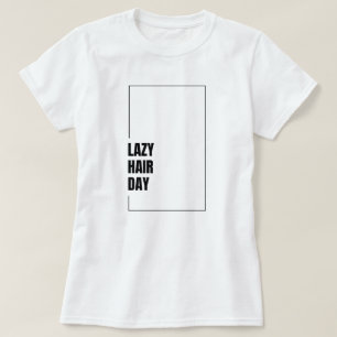 Lustiges "Lazy Hair Day"-Haar-Mood-Graphic-T-Shirt T-Shirt