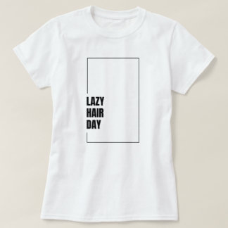 Lustiges "Lazy Hair Day"-Haar-Mood-Graphic-T-Shirt T-Shirt