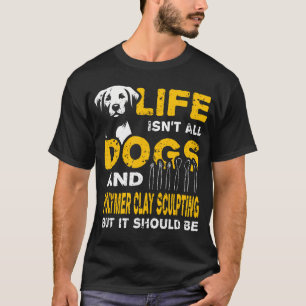Lustiges Leben Besteht Nicht Nur Aus Hunden Und Po T-Shirt