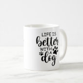 Lustiges Leben ist besser mit einem Hund Kaffeetasse (VorderseiteRechts)