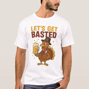 Lustiges Let's Get Basted Erntedankfest-Truthahn T-Shirt