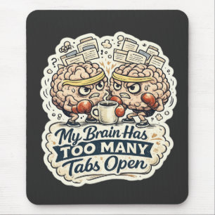 Lustiges Mein Gehirn Hat Zu Viele Tabs Geöffnet T- Mousepad