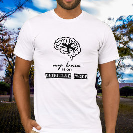 Lustiges Mein Gehirn ist im Flugzeugmodus Kollege T-Shirt