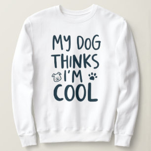 Lustiges Mein Hund denkt, ich bin cool Haustier-Zi Sweatshirt