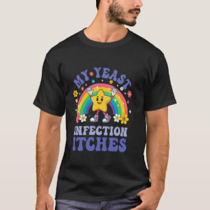 Lustiges Meme Meine Hefeinfektion Juckt Seltsamer T-Shirt