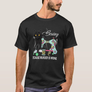 Lustiges Nähen, weil Mord falsch ist, liebe Katzen T-Shirt