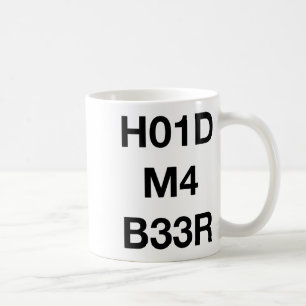 Lustiges nerdiges H01d M4 B33r halt mein Bier Sank Kaffeetasse