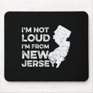 Lustiges New Jersey, ich bin nicht laut, ich komme Mousepad