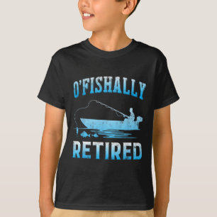 Lustiges O'fishally Rentner-Geschenk für ehemalige T-Shirt