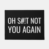 Lustiges oh S#! T nicht Sie wieder Fußmatte (Vorderseite)