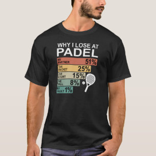 Lustiges Padel Warum ich bei Padel verliere T-Shirt
