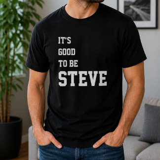 Lustiges Personalisiertes Es Ist Gut Steve Zu Sein T-Shirt