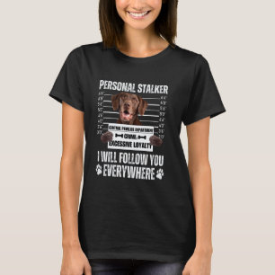 Lustiges persönliches Stalker-Hund-Design - Labrad T-Shirt
