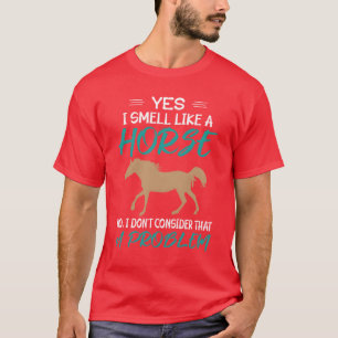 Lustiges Pferdereiten Ja, ich rieche wie ein Pferd T-Shirt
