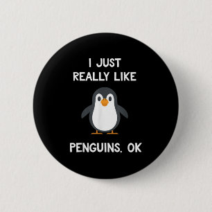 Lustiges Pinguin-Zitat Ich mag Pinguine einfach wi Button