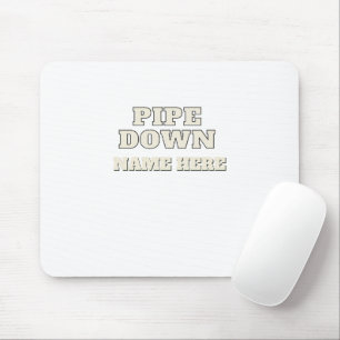 Lustiges Pipe Down Meme Maßgeschneiderter Name Per Mousepad