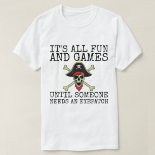 Lustiges Piraten-Zitat   Es ist alles Spaß und Spi T-Shirt