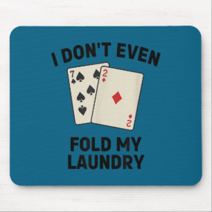 Lustiges Poker, ich falte nicht einmal meine Wäsch Mousepad
