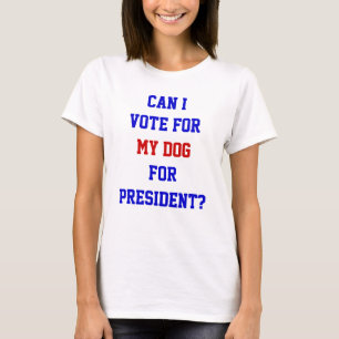 Lustiges politisches Zitat zur Wahl meines Hundes  T-Shirt