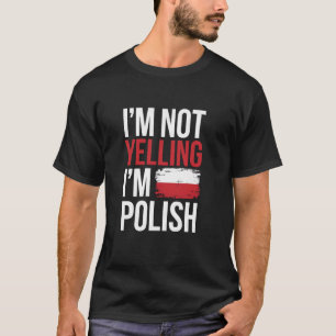 Lustiges polnisches Erbe Meme Ich schreie nicht, i T-Shirt