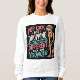Lustiges Pop-Lock-and-Drop-Workout-T-Shirt für Fra Sweatshirt