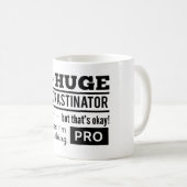 Lustiges Procrastinator-Zitat Kaffeetasse (VorderseiteRechts)